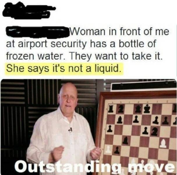 outstanding move history meme - Woman in front of me at airport security has a bottle of frozen water. They want to take it. She says it's not a liquid. Outstanding ove