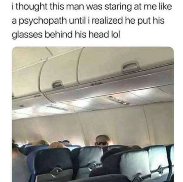 airport meme - i thought this man was staring at me a psychopath until i realized he put his glasses behind his head lol