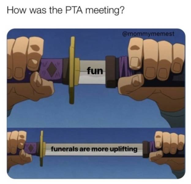 How was the Pta meeting? fun funerals are more uplifting