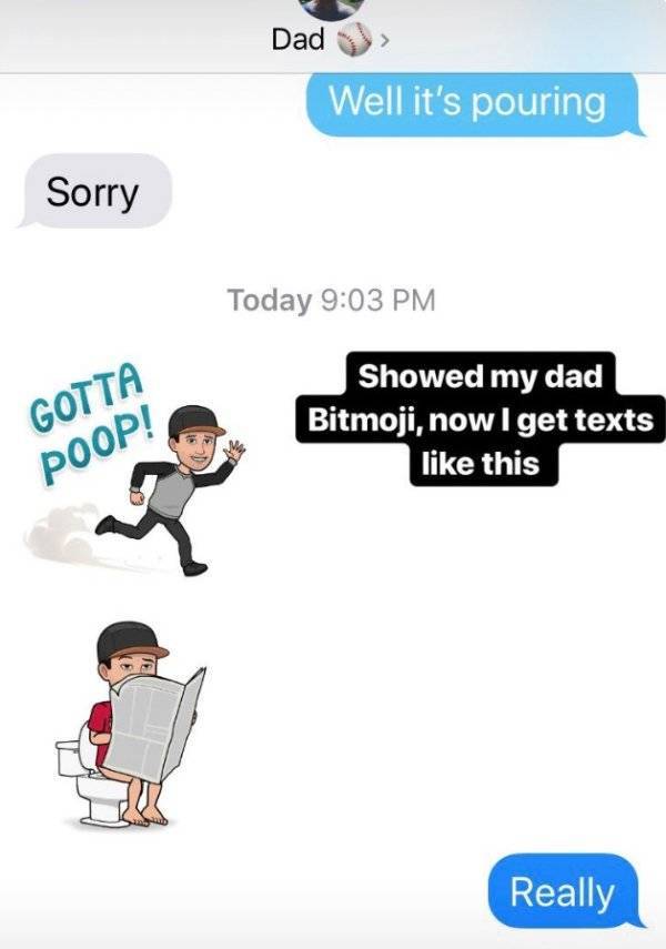 cartoon - Dad Well it's pouring Sorry Today Gotta Showed my dad Bitmoji, now I get texts this Poop! Really