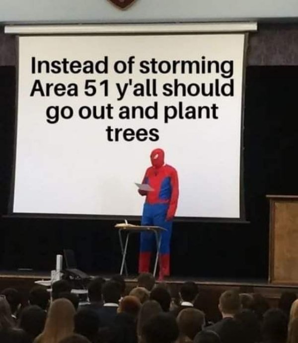 teaching spiderman meme - Instead of storming Area 51 y'all should go out and plant trees
