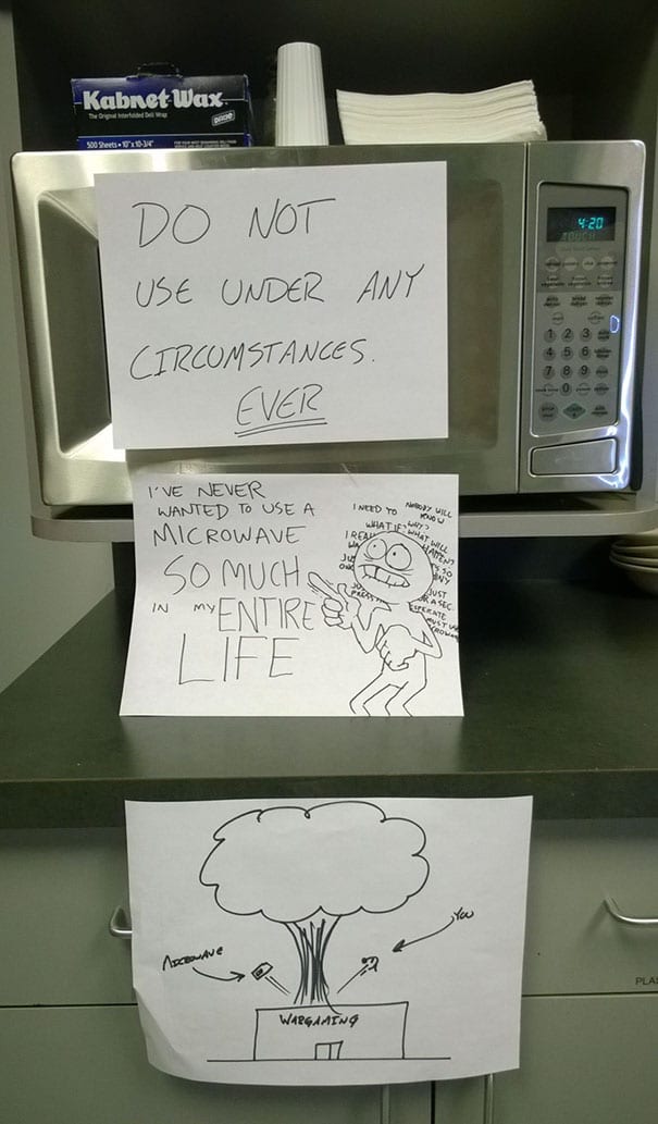 passive aggressive notes - Kabnet wax Bila Do Not Use Under Any Circomstances. Ever 1 2 3 I'Ve Never Wanted To Use A Microwave Wed to m e Trat wy w 139 So Much W My Entire Bat Ausz Abo Wargaming