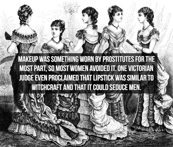 immodesty theory of clothing - Makeup Was Something Worn By Prostitutes For The Most Part. So Most Women Avoided It. One Victorian Judge Even Proclaimed That Lipstick Was Similar To Witchcraft And That It Could Seduce Menos