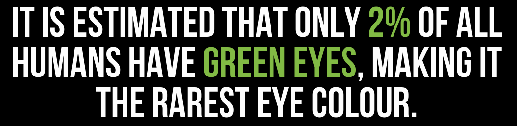 universal studios hollywood - It Is Estimated That Only 2% Of All Humans Have Green Eyes, Making It The Rarest Eye Colour.