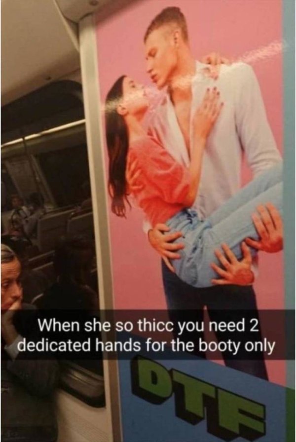 Meme - When she so thicc you need 2 dedicated hands for the booty only