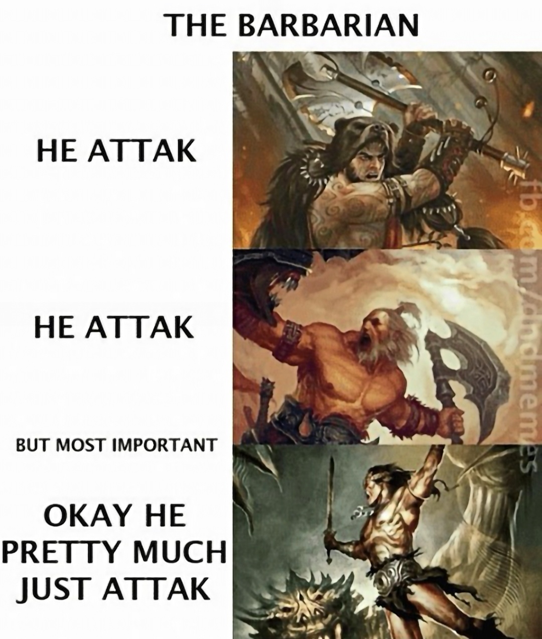 d&d barbarian memes - The Barbarian He Attak He Attak dimemes But Most Important Okay He Pretty Much Just Attak