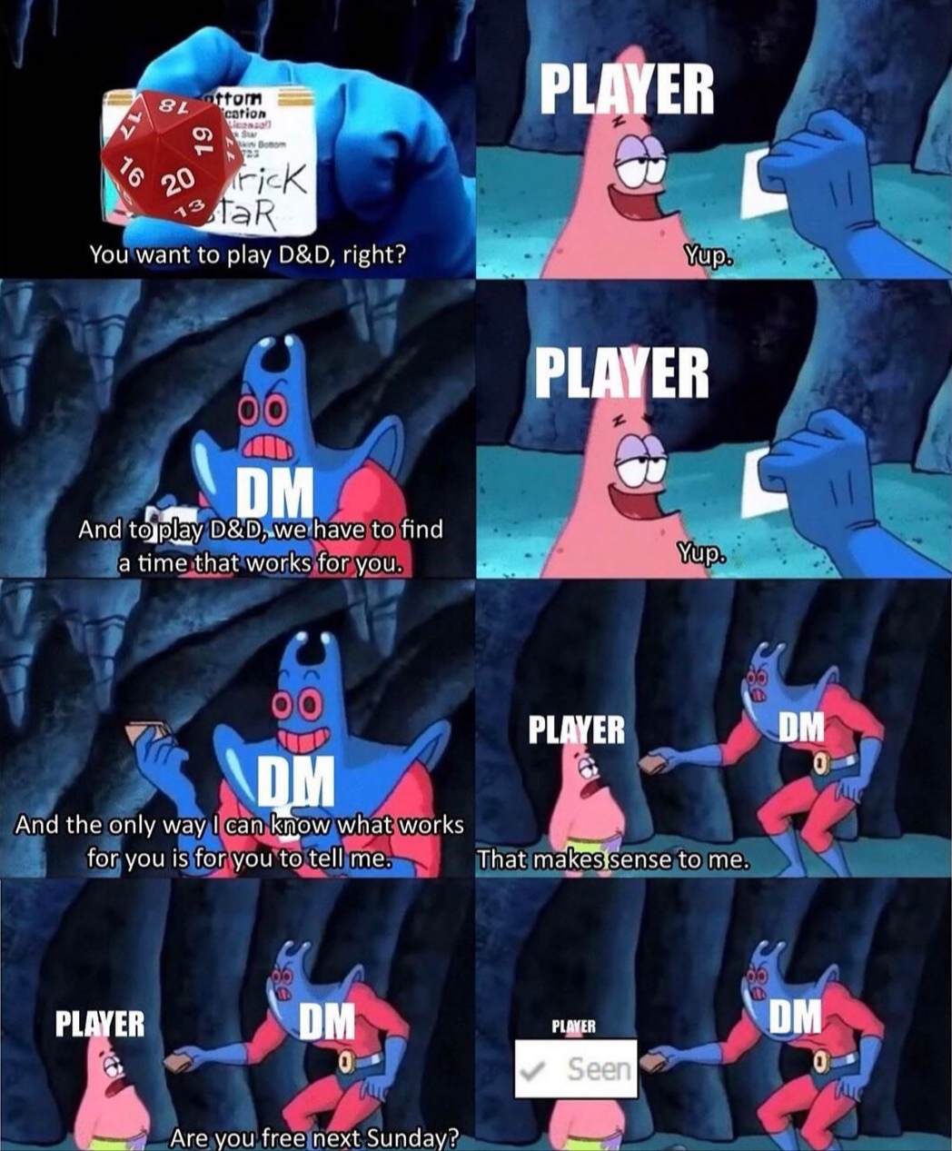 spongebob lion king meme - Player form O 20 riK AaR You want to play D&D, right? Yup. Player 0 0 Lum And to play D&D, we have to find a time that works for you. Yup. 00 Player Dm Im And the only way I can know what works for you is for you to tell me. Tha