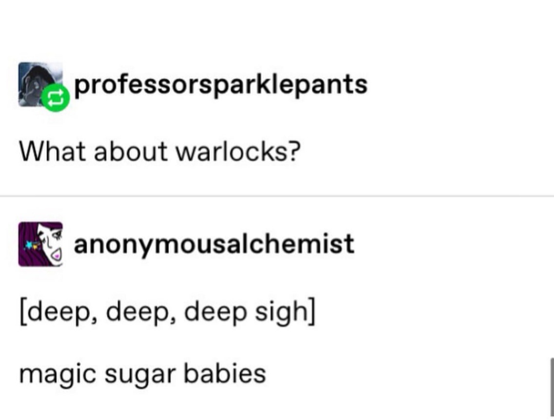 document - professorsparklepants What about warlocks? anonymousalchemist deep, deep, deep sigh magic sugar babies