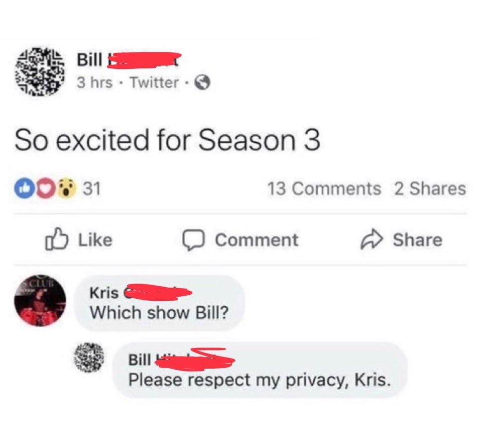 so excited for season 3 - 3 hrs Twitter 13 2 So excited for Season 3 008 31 Comment Wiwich Show Bil? Kris Which show Bill? Bill Please respect my privacy, Kris.