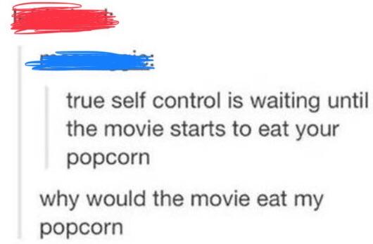 lung cancer awarness - true self control is waiting until the movie starts to eat your popcorn why would the movie eat my popcorn