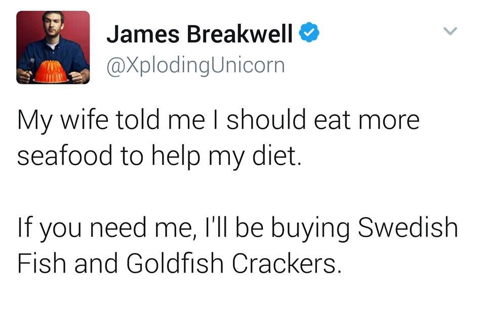 april fools pornhub prank - James Breakwell My wife told me I should eat more seafood to help my diet. If you need me, I'll be buying Swedish Fish and Goldfish Crackers.