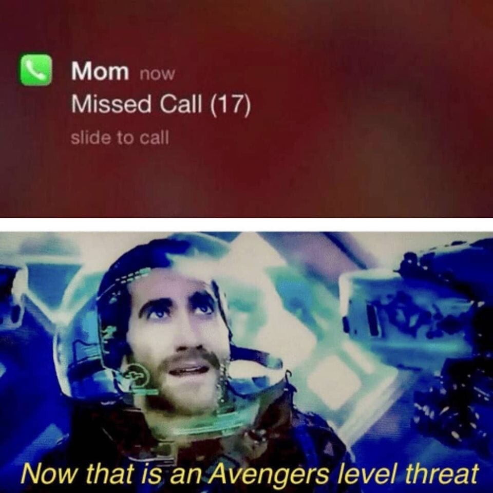 now that's an avengers level threat meme - Mom now Missed Call 17 slide to call Now that is an Avengers level threat