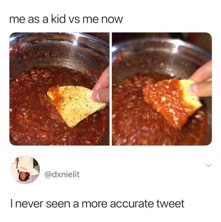 mole sauce - me as a kid vs me now Tnever seen a more accurate tweet
