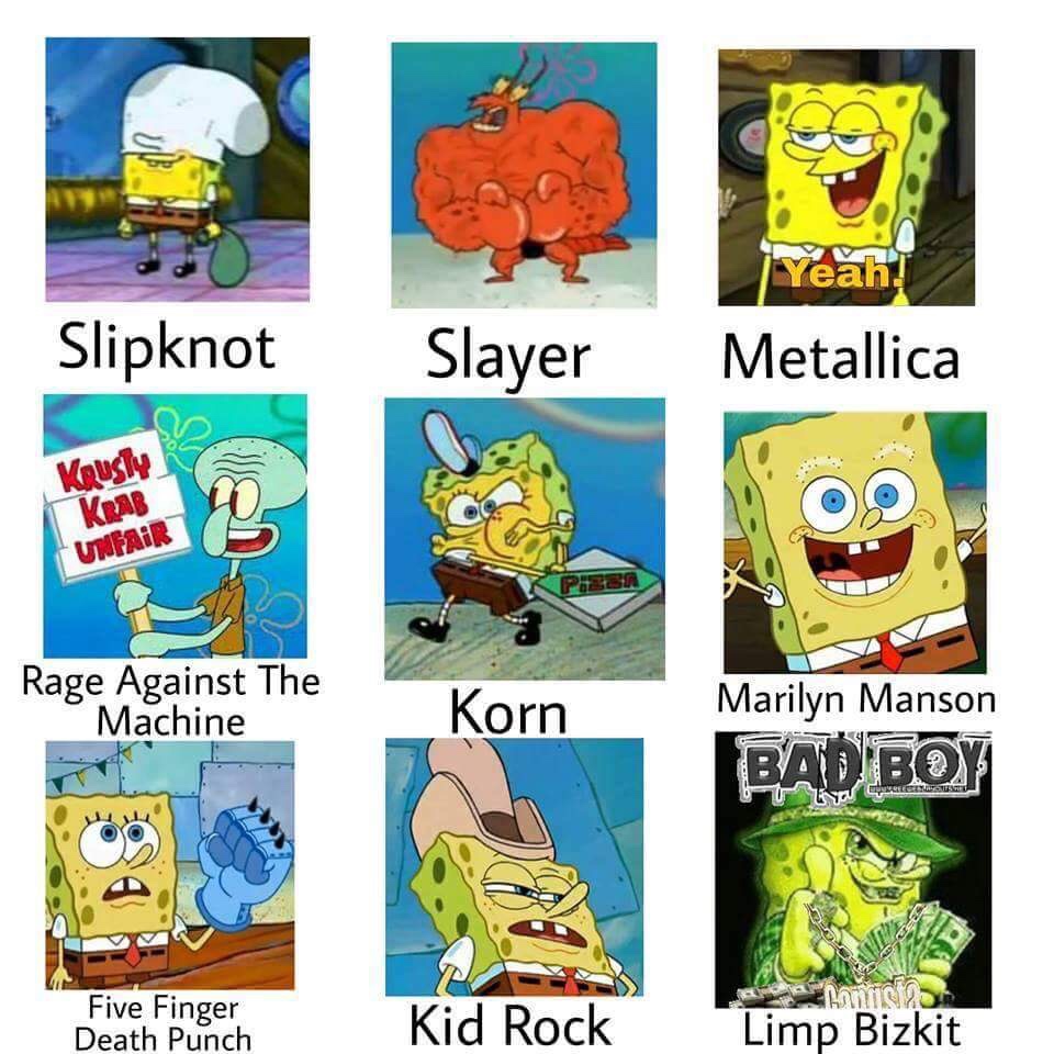 spongebob metallica memes - Slipknot Slayer Metallica Kously Krab Unfair Rage Against The Machine Korn Marilyn Manson Bad Boy Egente Five Finger Death Punch Kid Rock Limp Bizkit