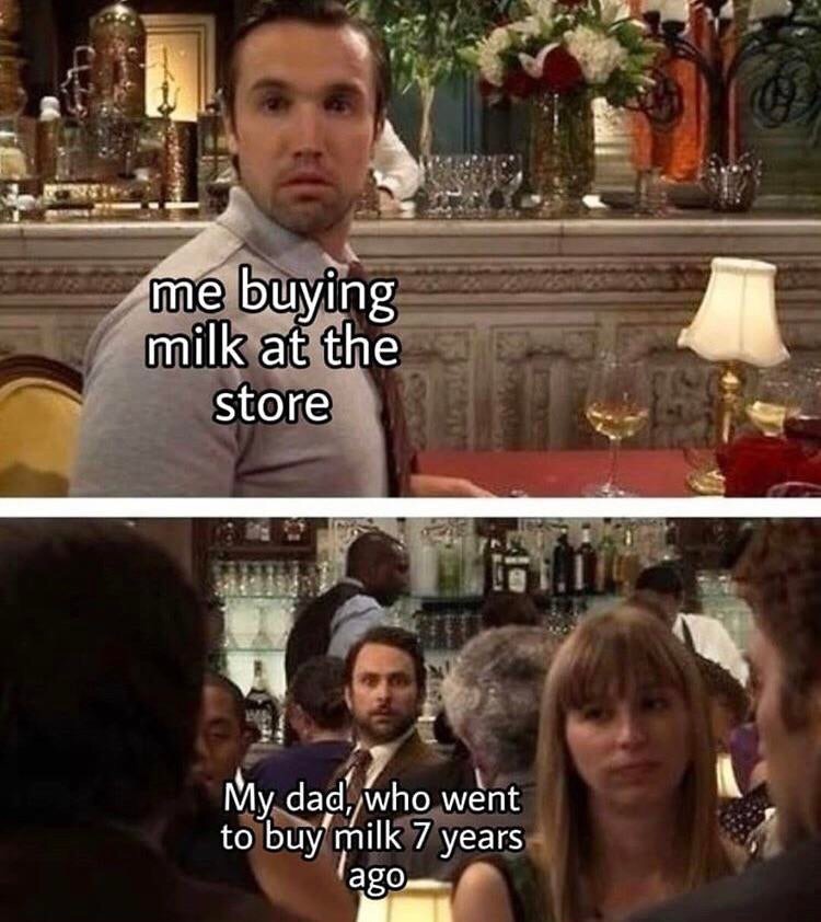 me buying milk at the store - me buying milk at the store My dad, who went to buy milk 7 years ago