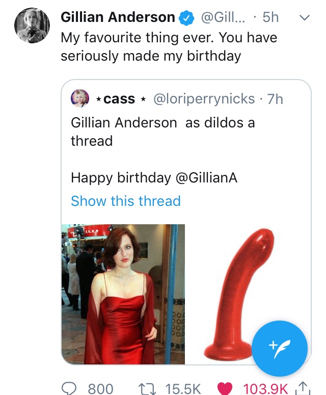 Gillian Anderson ... 5h My favourite thing ever. You have seriously made my birthday cass 7h Gillian Anderson as dildos a thread Happy birthday Show this thread