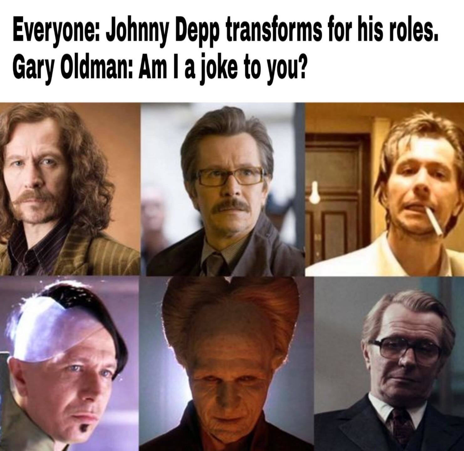 gary oldman johnny depp - Everyone Johnny Depp transforms for his roles. Gary Oldman Am I a joke to you?