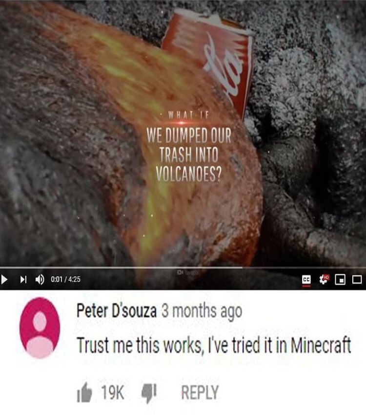 Minecraft - We Dumped Our Trash Into Volcanoes? I D Peter D'souza 3 months ago Trust me this works, I've tried it in Minecraft be 19 4