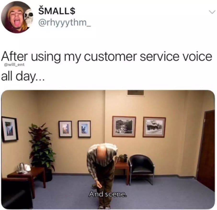monday meme - after using my customer service voice all day - Mall$ After using my customer service voice all day... And scene.