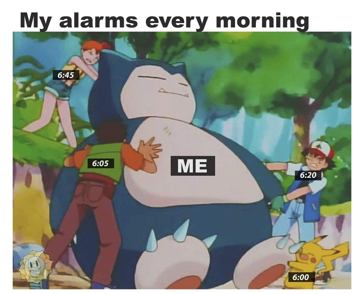 monday meme - Pokémon - My alarms every morning Me