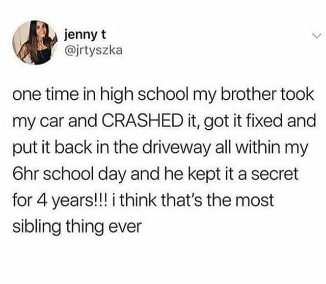 crazy rich asians tweet - jenny t one time in high school my brother took my car and Crashed it, got it fixed and put it back in the driveway all within my Ohr school day and he kept it a secret for 4 years!!! i think that's the most sibling thing ever