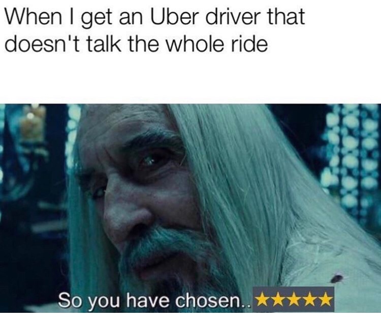 so you have chosen death meme - When I get an Uber driver that doesn't talk the whole ride So you have chosen..
