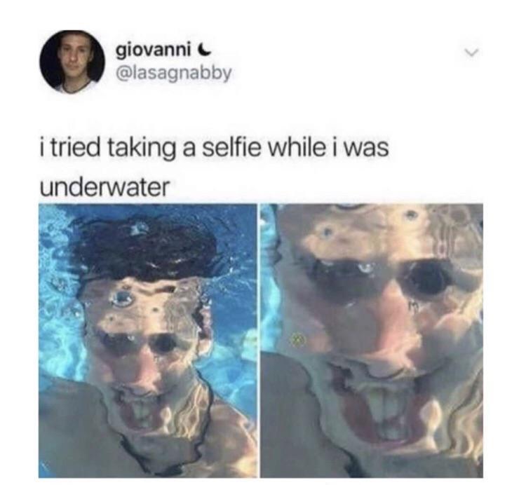 selfie underwater meme - giovanni i tried taking a selfie while i was underwater