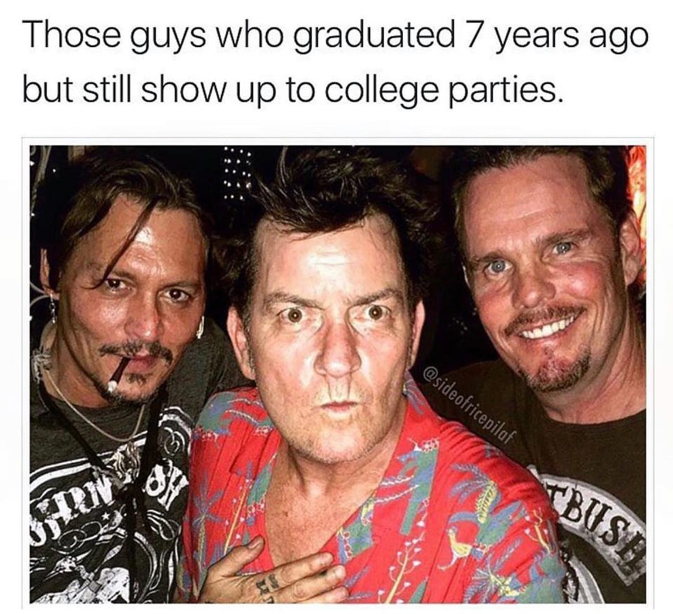 charlie sheen johnny depp - Those guys who graduated 7 years ago but still show up to college parties. Mbush