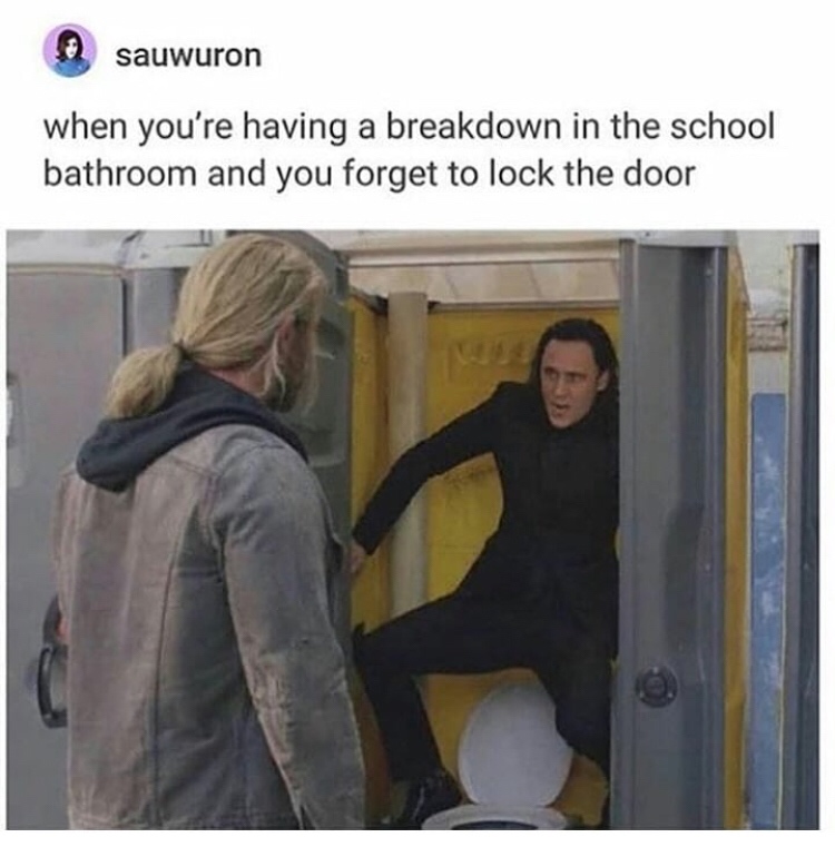 loki meme - sauwuron when you're having a breakdown in the school bathroom and you forget to lock the door