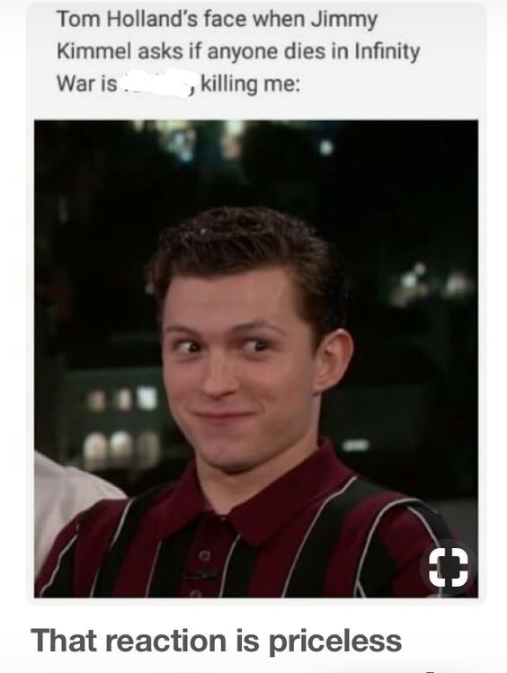 tom holland memes - Tom Holland's face when Jimmy Kimmel asks if anyone dies in Infinity War is , killing me That reaction is priceless