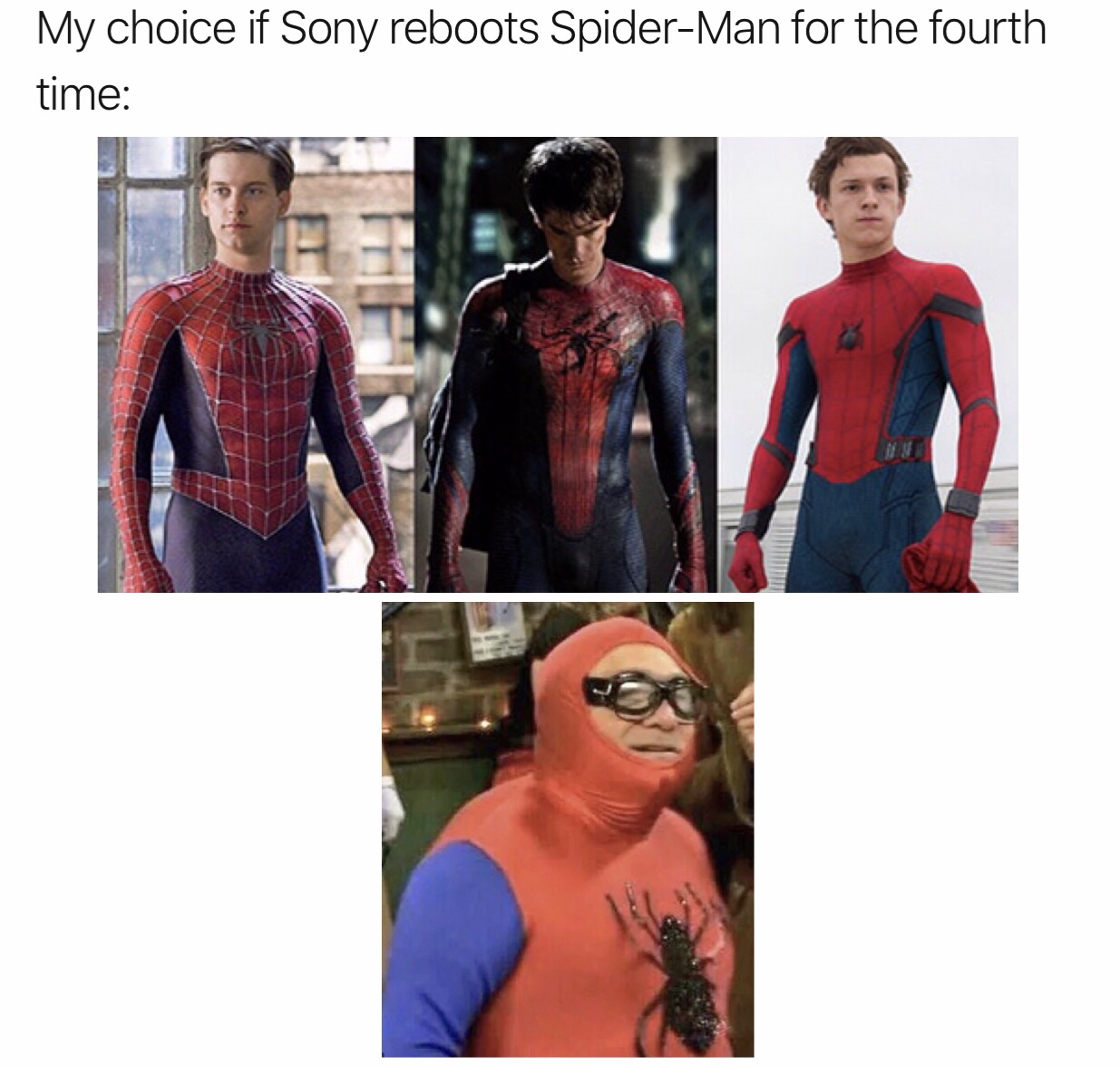 My choice if Sony reboots SpiderMan for the fourth time