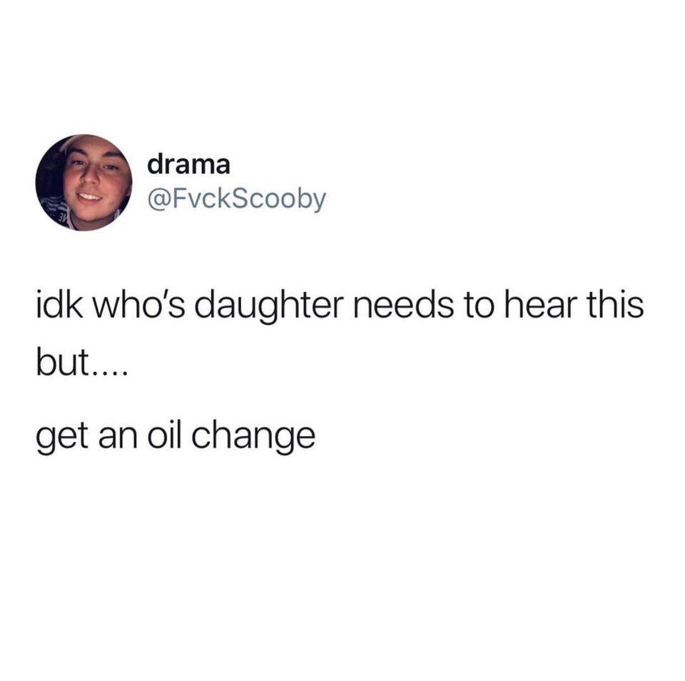 do you have the harry potter audiobook meme - drama idk who's daughter needs to hear this but.... get an oil change