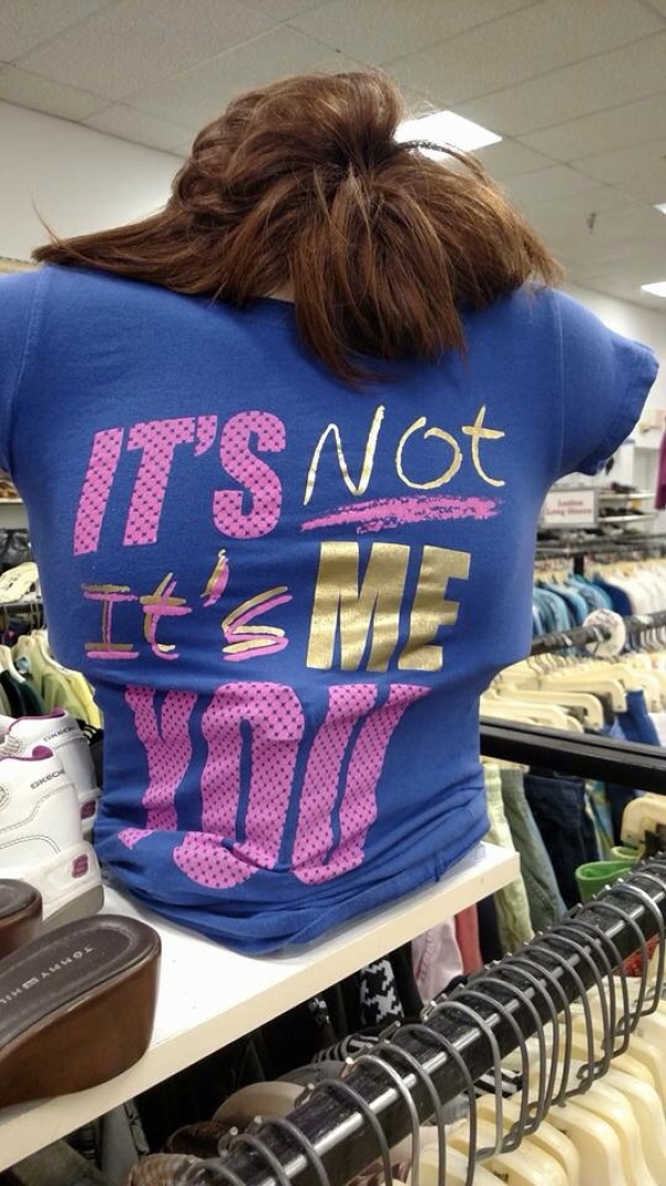 it's not it's me you shirt fail - It'S Not