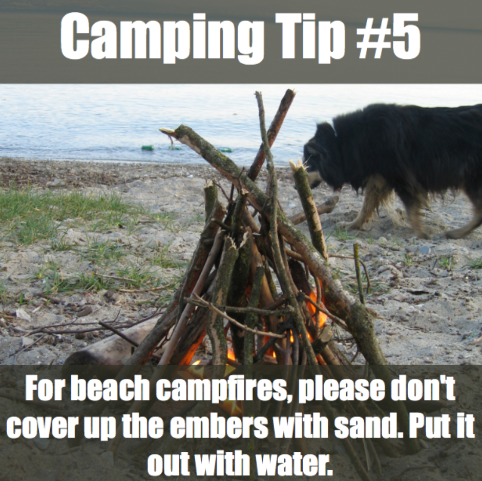 campfire without fire - Camping Tip For beach campfires, please don't cover up the embers with sand. Put it out with water.