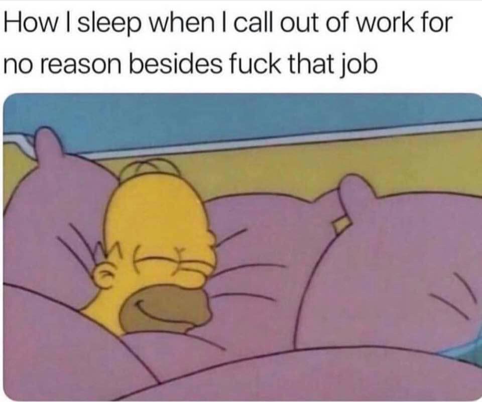 me after a long crying session finally knocks me out - How I sleep when I call out of work for no reason besides fuck that job