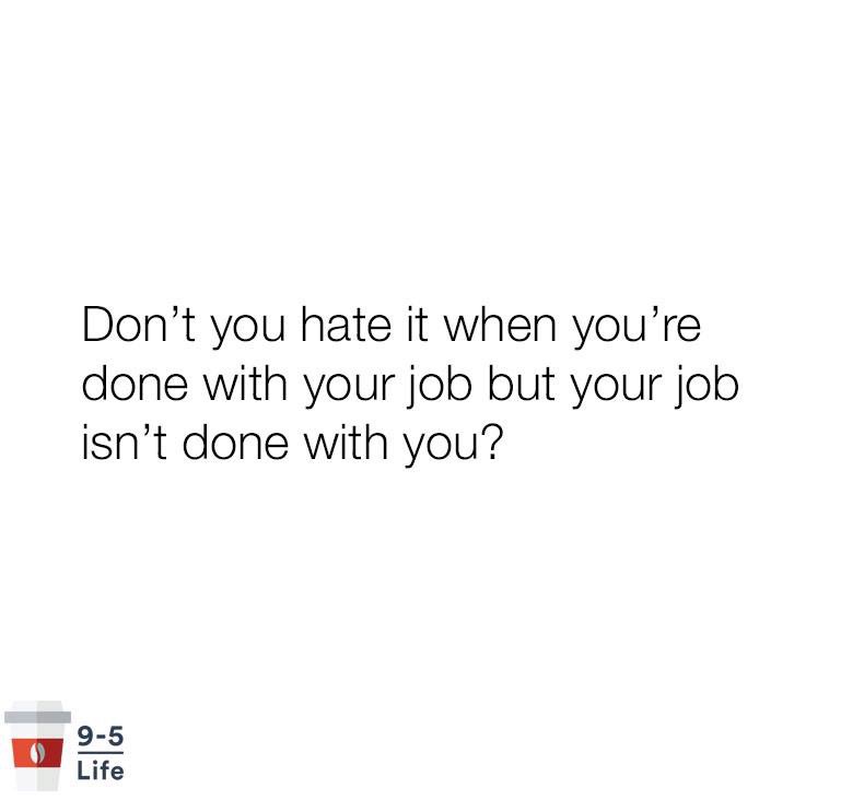 1 peter 3 3 4 - Don't you hate it when you're done with your job but your job isn't done with you? 95 Life