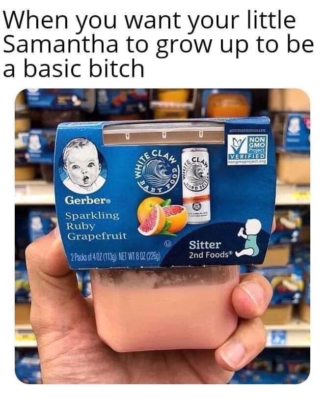 media - When you want your little Samantha to grow up to be a basic bitch Verified merject.org Gerber Sparkling Ruby Grapefruit Sitter 2nd Foods 2 Parks of 40Z 139 Net Wtb Oz 226
