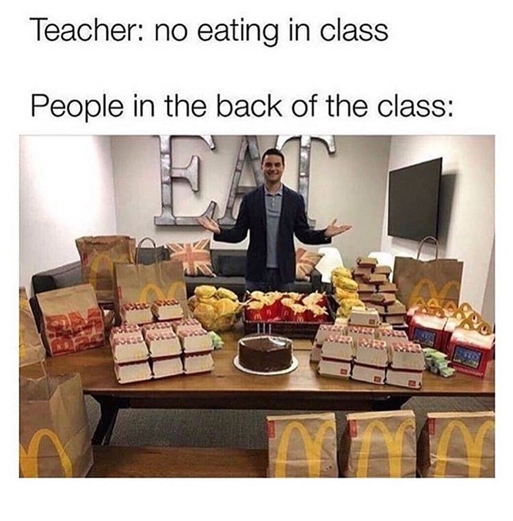 ben shapiro mcdonalds - Teacher no eating in class People in the back of the class