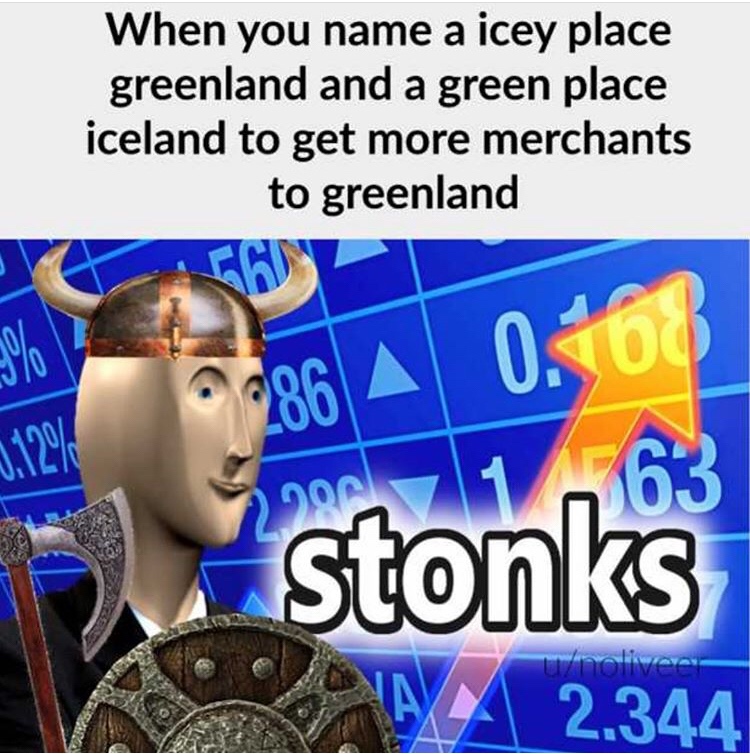stonks viking - When you name a icey place greenland and a green place iceland to get more merchants to greenland 29 2086 A 0.108 non 7 63 stonks nolives A 2.344