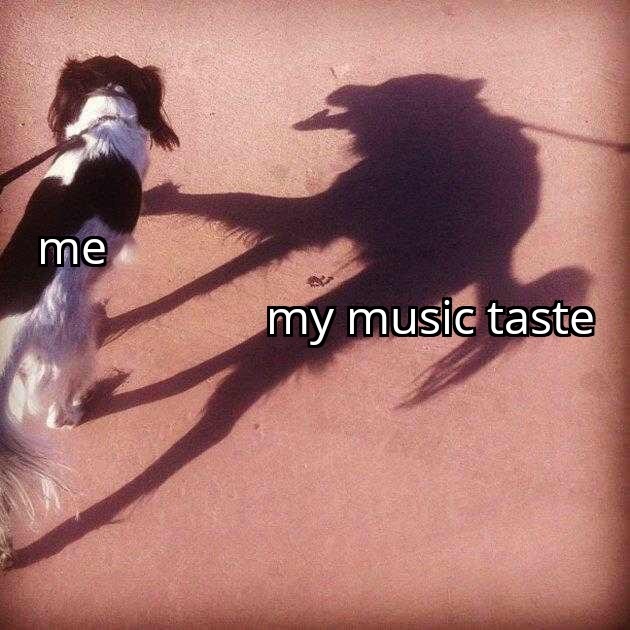 scary dog shadow - me vs my music taste