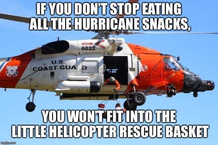 Hurricane Dorian Florida meme - don t eat my hurricane snacks meme - If You Don'T Stop Eating All The Hurricane Snacks, 6032 U.S. Coast Gua You Wont Fit Into The Little Helicopter Rescue Basket imunine.com