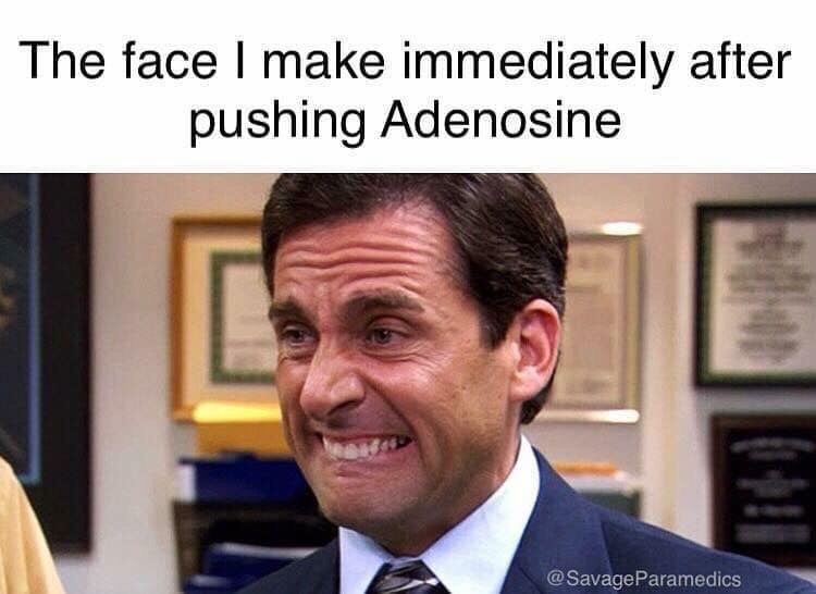 medical meme - office sad - The face I make immediately after pushing Adenosine