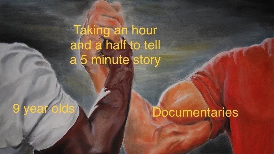 day of reckoning meme - Taking an hour and a half to tell a 5 minute story 9 year olds Documentaries