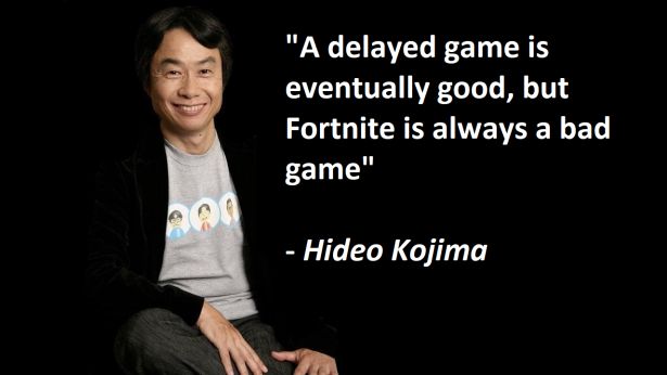 photo caption - "A delayed game is eventually good, but Fortnite is always a bad game" Hideo Kojima