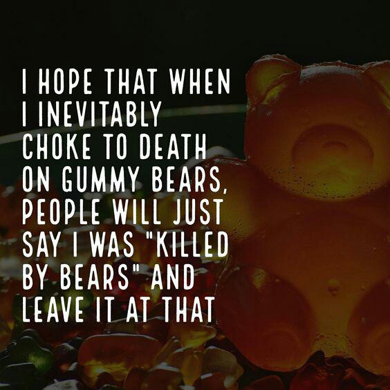 still life photography - I Hope That When I Inevitably Choke To Death On Gummy Bears, People Will Just Say I Was "Killed By Bears" And Leave Ilal That