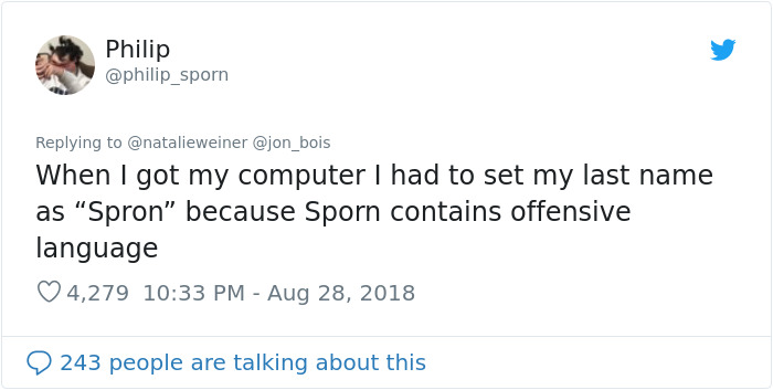 anti semitic twitter - Phi Philip When I got my computer I had to set my last name as "Spron because Sporn contains offensive language 4,279