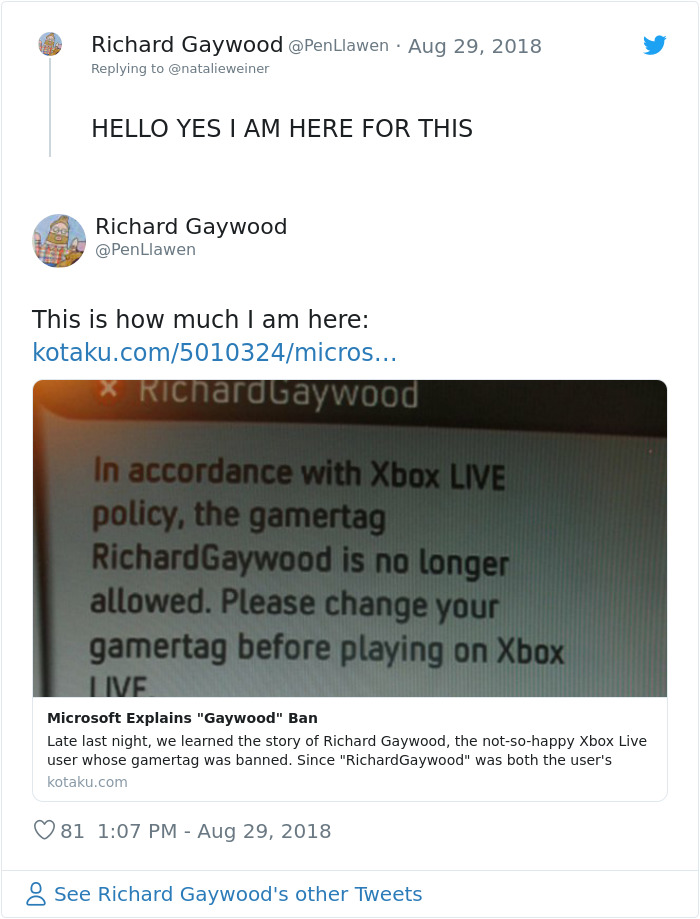 software - Richard Gaywood . Hello Yes I Am Here For This Richard Gaywood Llawen This is how much I am here kotaku.com5010324micros... RichardGaywood, In accordance with Xbox Live policy, the gamertag RichardGaywood is no longer allowed. Please change you