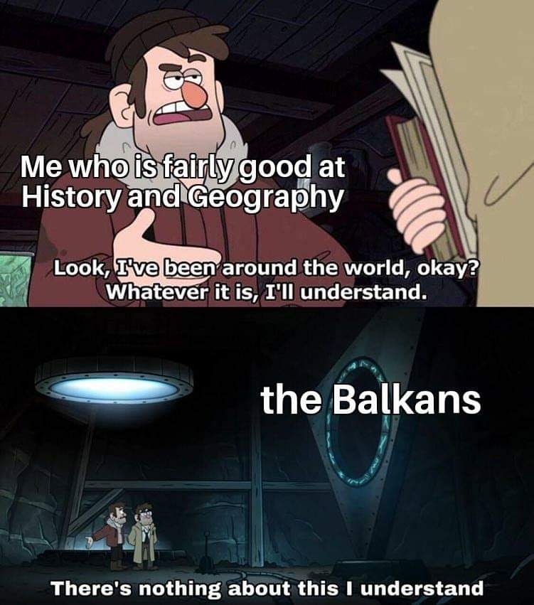 slavic meme - Minecraft - Me who is fairly good at History and Geography Look, I've been around the world, okay? Whatever it is, I'll understand. the Balkans There's nothing about this I understand
