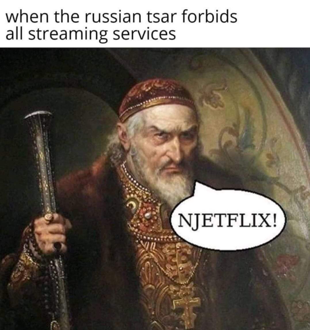 slavic meme - when the russian tsar forbids all streaming services Njetflix!