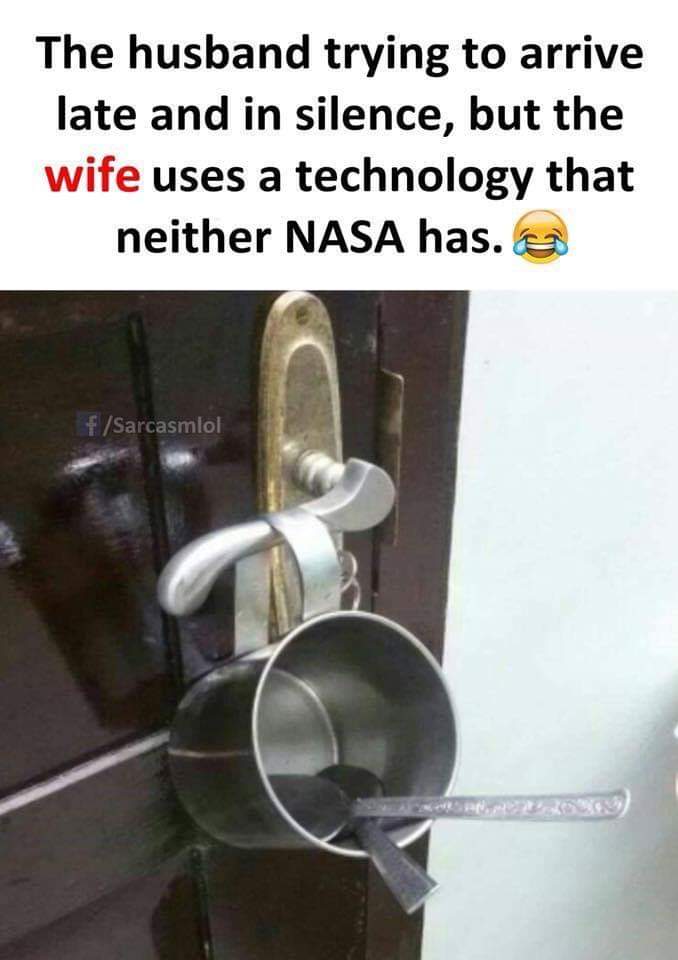 slavic meme - Husband - The husband trying to arrive late and in silence, but the wife uses a technology that neither Nasa has. fSarcasmlol